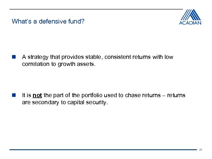 What’s a defensive fund? A strategy that provides stable, consistent returns with low correlation