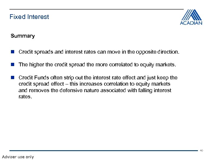 Fixed Interest Summary Credit spreads and interest rates can move in the opposite direction.