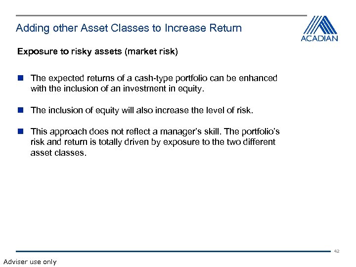 Adding other Asset Classes to Increase Return Exposure to risky assets (market risk) The