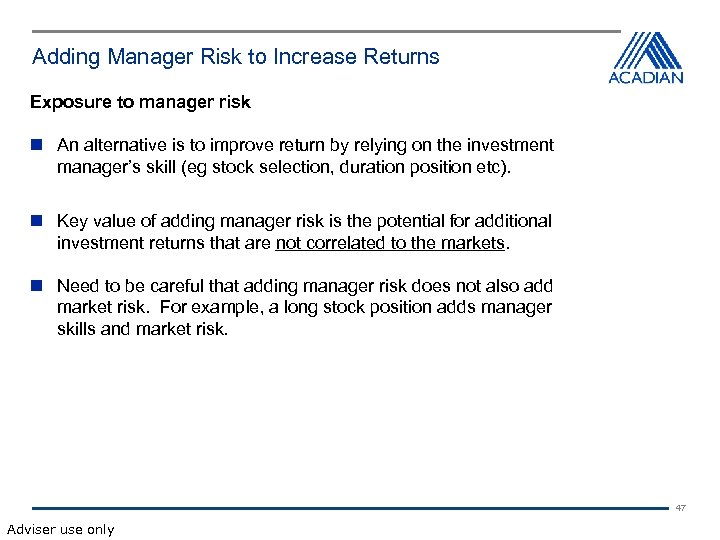 Adding Manager Risk to Increase Returns Exposure to manager risk An alternative is to