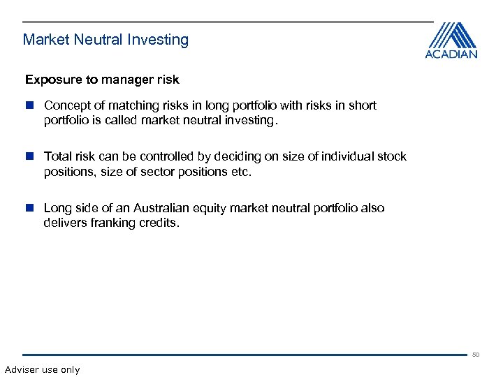 Market Neutral Investing Exposure to manager risk Concept of matching risks in long portfolio