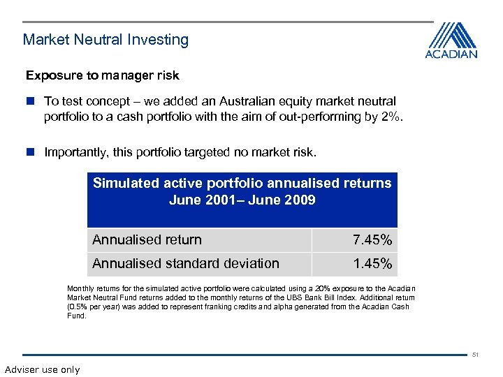 Market Neutral Investing Exposure to manager risk To test concept – we added an