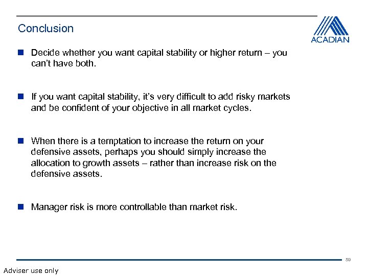 Conclusion Decide whether you want capital stability or higher return – you can’t have