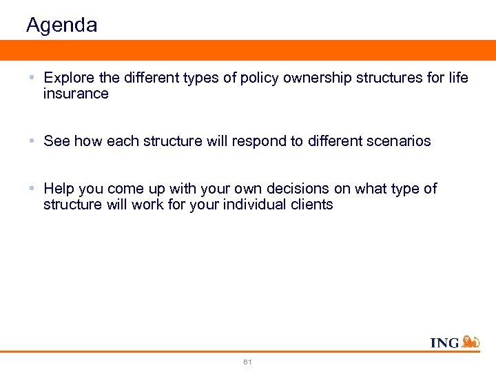 Agenda • Explore the different types of policy ownership structures for life insurance •