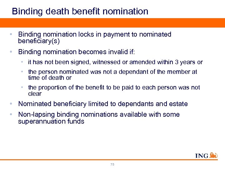 Binding death benefit nomination • Binding nomination locks in payment to nominated beneficiary(s) •