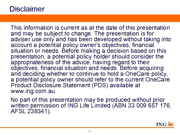 Disclaimer This information is current as at the date of this presentation and may