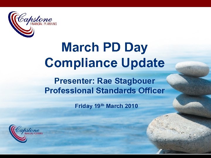 March PD Day Compliance Update Presenter: Rae Stagbouer Professional Standards Officer Friday 19 th