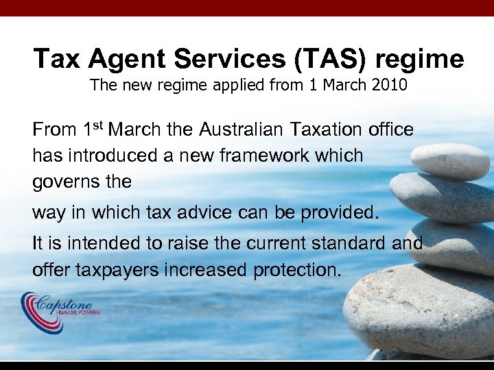 Tax Agent Services (TAS) regime The new regime applied from 1 March 2010 From