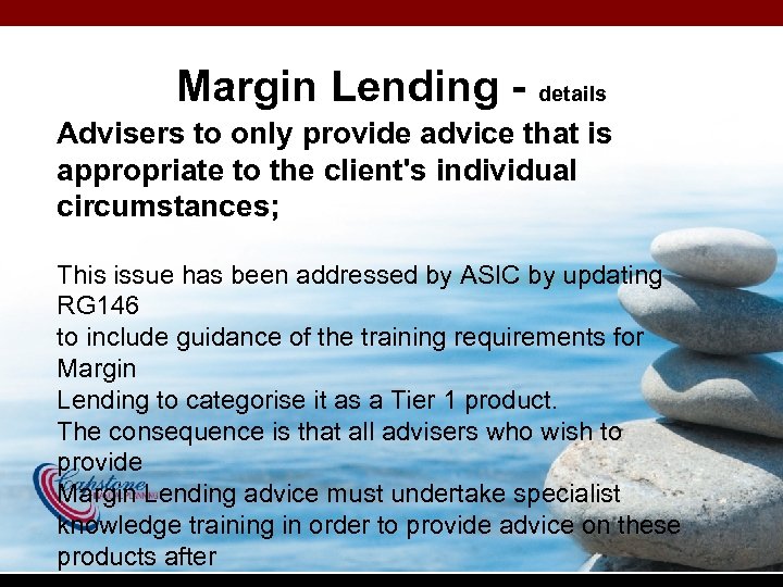 Margin Lending - details Advisers to only provide advice that is appropriate to the