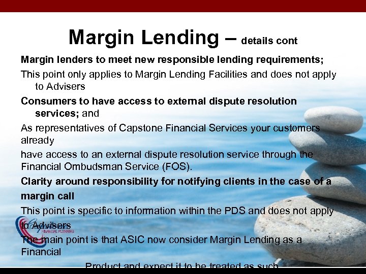 Margin Lending – details cont Margin lenders to meet new responsible lending requirements; This