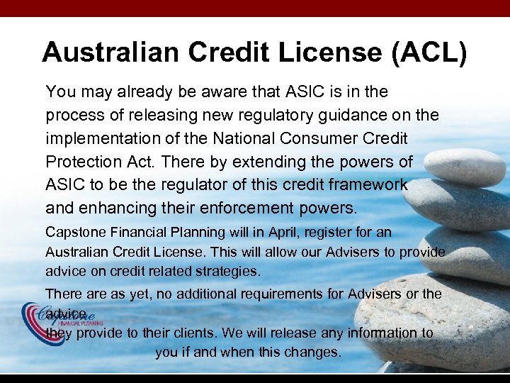 Australian Credit License (ACL) You may already be aware that ASIC is in the