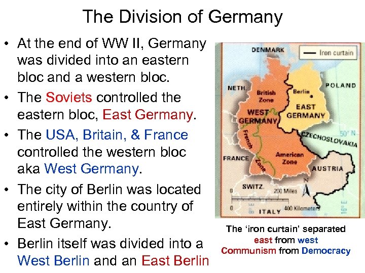 The Division of Germany • At the end of WW II, Germany was divided