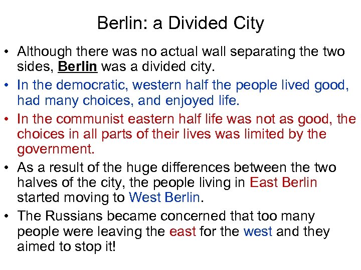 Berlin: a Divided City • Although there was no actual wall separating the two