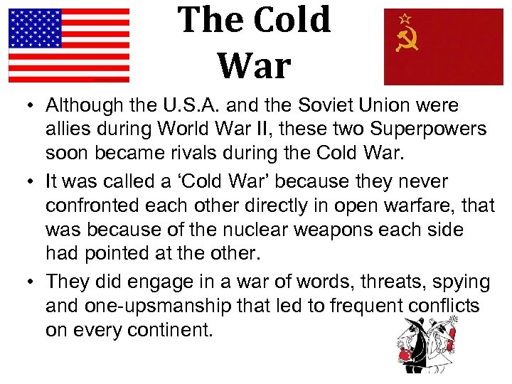 The Cold War • Although the U. S. A. and the Soviet Union were