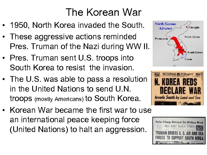 The Korean War • 1950, North Korea invaded the South. • These aggressive actions