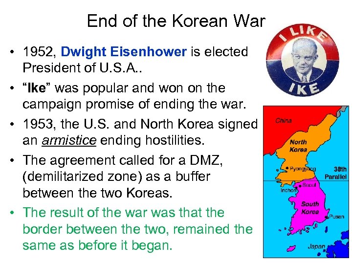 End of the Korean War • 1952, Dwight Eisenhower is elected President of U.