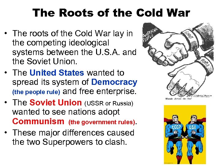 The Roots of the Cold War • The roots of the Cold War lay