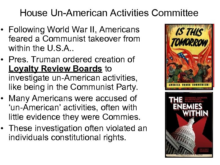 House Un-American Activities Committee • Following World War II, Americans feared a Communist takeover