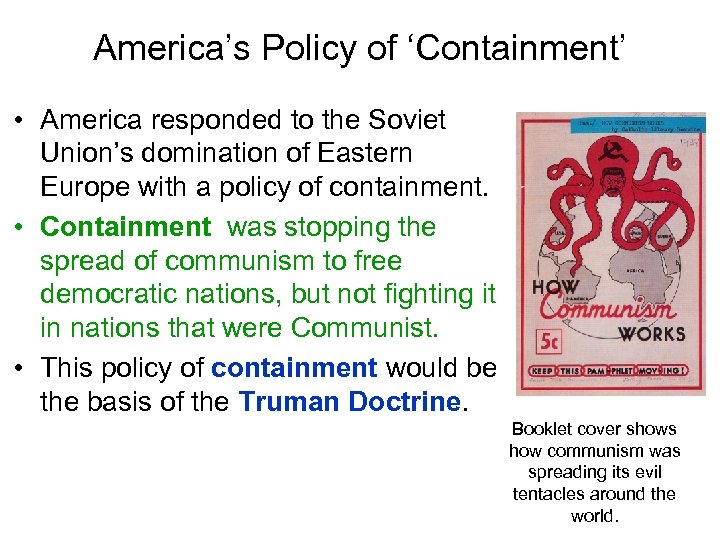 America’s Policy of ‘Containment’ • America responded to the Soviet Union’s domination of Eastern