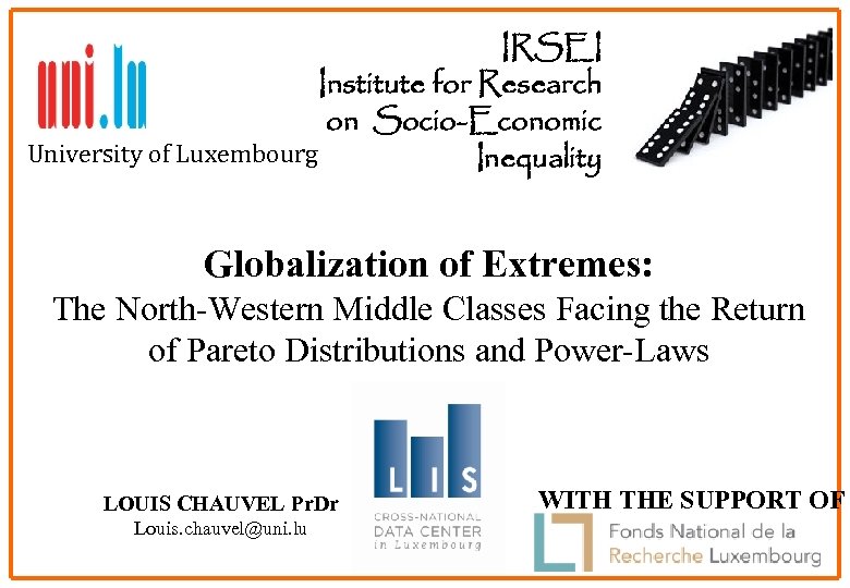 IRSEI Institute for Research on Socio-Economic University of Luxembourg Inequality 1 Globalization of Extremes: