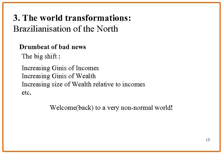 3. The world transformations: Brazilianisation of the North Drumbeat of bad news The big