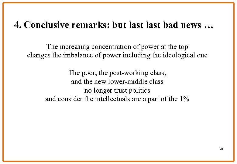 4. Conclusive remarks: but last bad news … The increasing concentration of power at