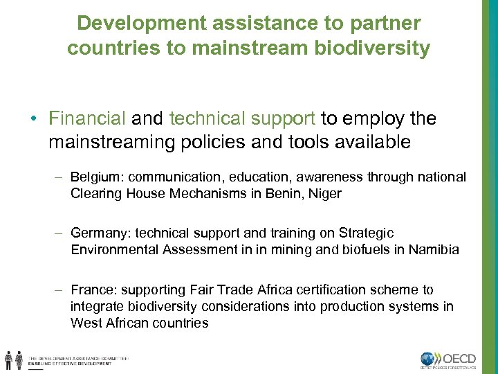 Development assistance to partner countries to mainstream biodiversity • Financial and technical support to