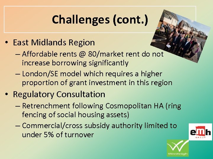 Challenges (cont. ) • East Midlands Region – Affordable rents @ 80/market rent do