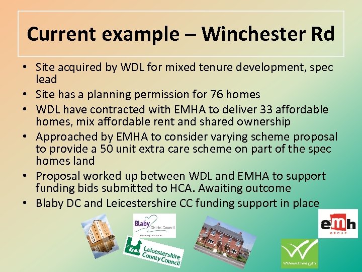 Current example – Winchester Rd • Site acquired by WDL for mixed tenure development,