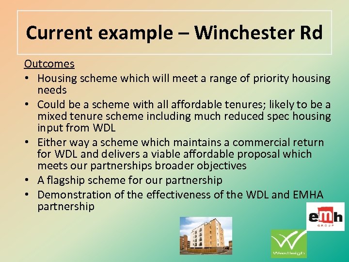 Current example – Winchester Rd Outcomes • Housing scheme which will meet a range