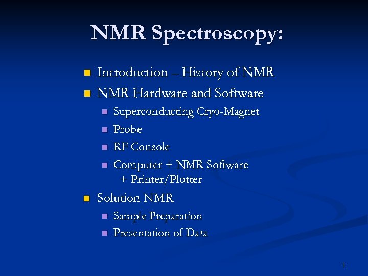 NMR Spectroscopy: n n Introduction – History of NMR Hardware and Software n n