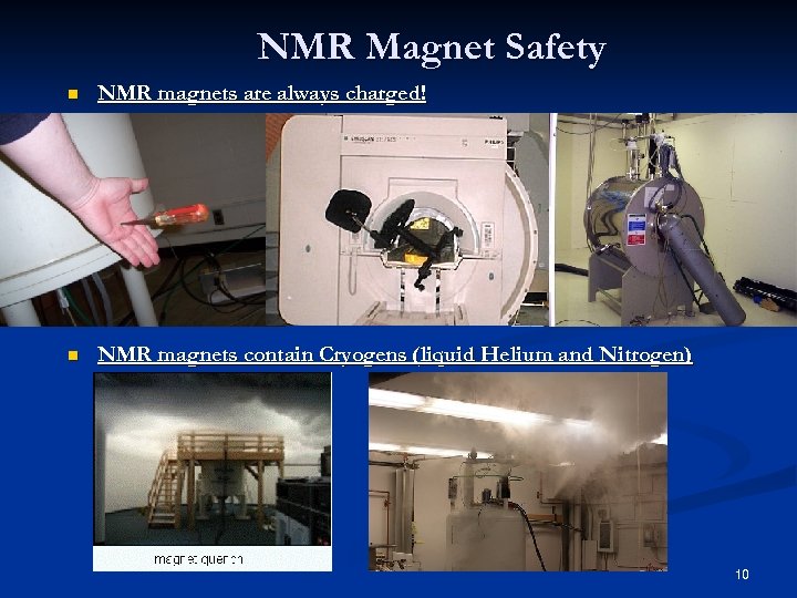 NMR Magnet Safety n NMR magnets are always charged! n NMR magnets contain Cryogens