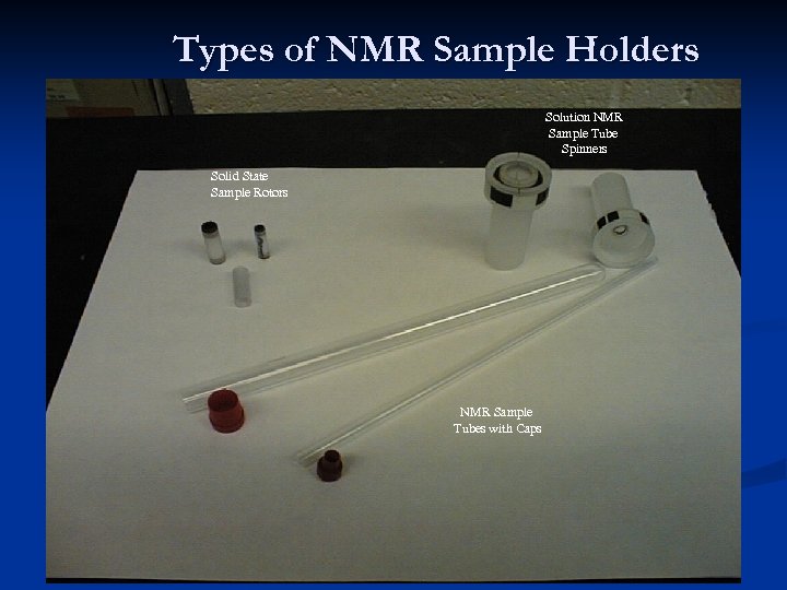 Types of NMR Sample Holders Solution NMR Sample Tube Spinners Solid State Sample Rotors