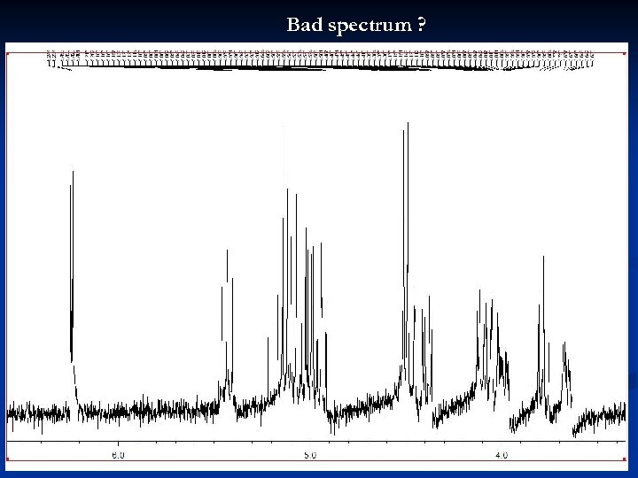 Bad spectrum ? 34 