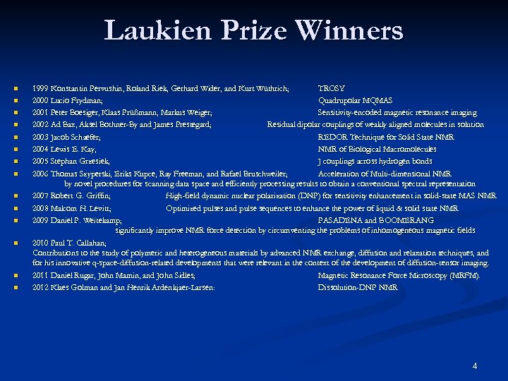 Laukien Prize Winners n n n n 1999 Konstantin Pervushin, Roland Riek, Gerhard Wider,