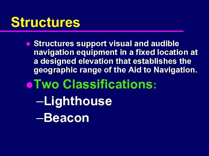 Structures l Structures support visual and audible navigation equipment in a fixed location at