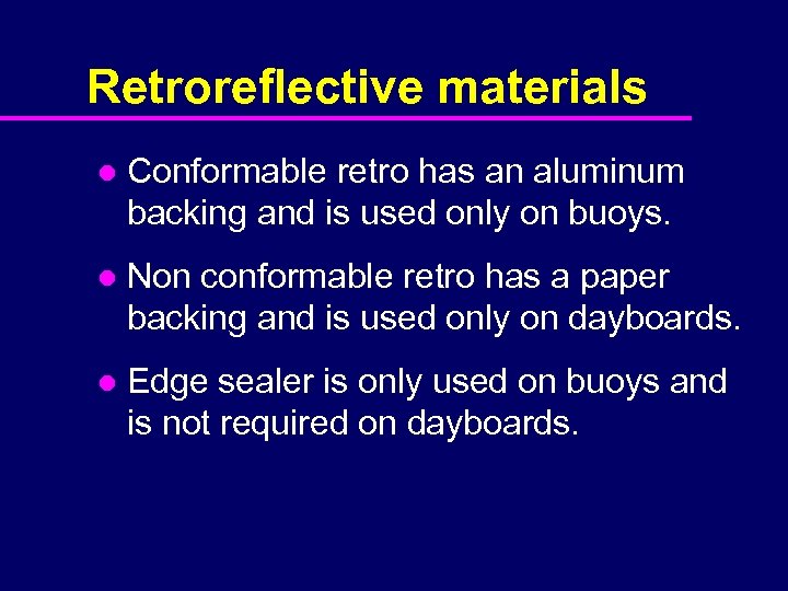 Retroreflective materials l Conformable retro has an aluminum backing and is used only on