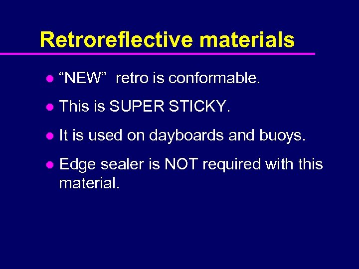 Retroreflective materials l “NEW” retro is conformable. l This is SUPER STICKY. l It