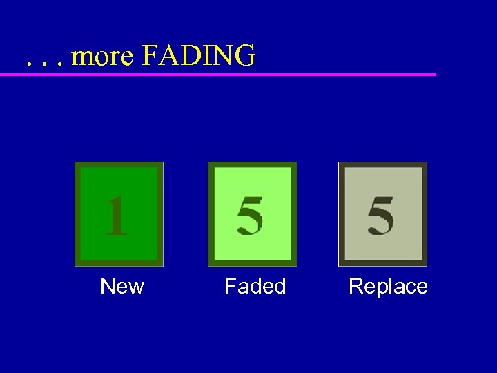 . . . more FADING New Faded Replace 
