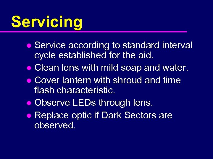 Servicing Service according to standard interval cycle established for the aid. l Clean lens