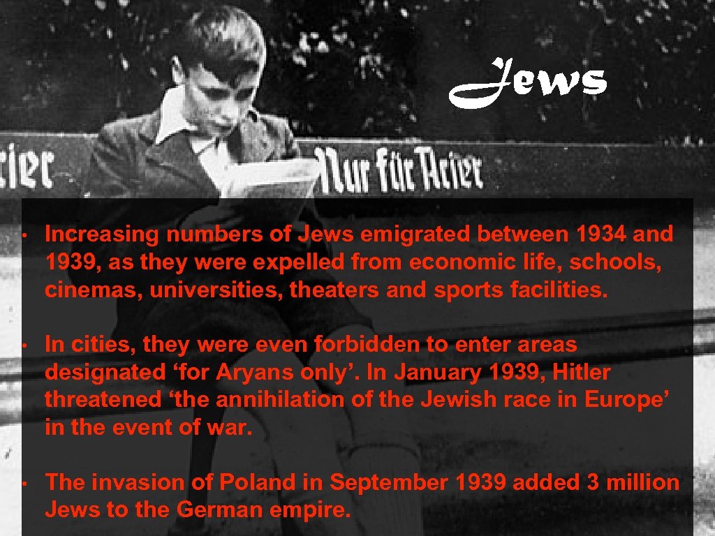 Jews • Increasing numbers of Jews emigrated between 1934 and 1939, as they were