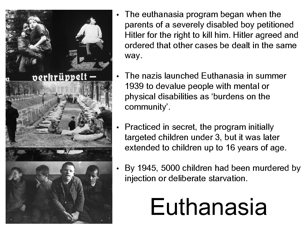  • The euthanasia program began when the parents of a severely disabled boy