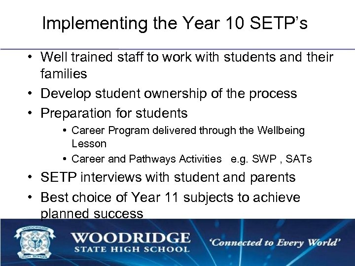 Implementing the Year 10 SETP’s • Well trained staff to work with students and