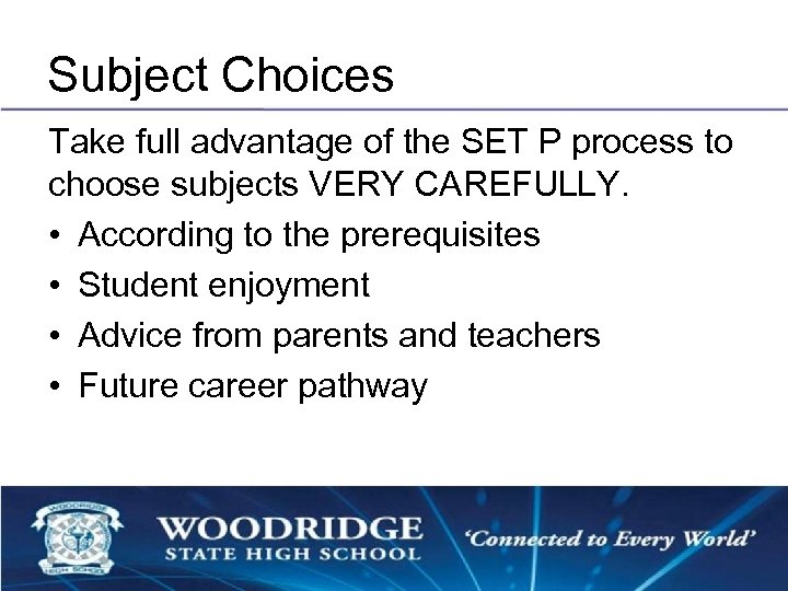 Subject Choices Take full advantage of the SET P process to choose subjects VERY