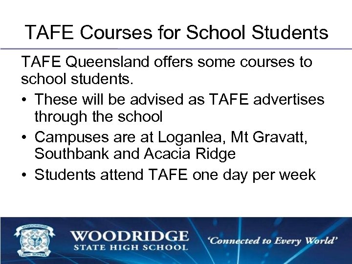 TAFE Courses for School Students TAFE Queensland offers some courses to school students. •