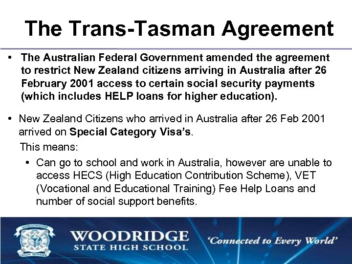 The Trans-Tasman Agreement • The Australian Federal Government amended the agreement to restrict New