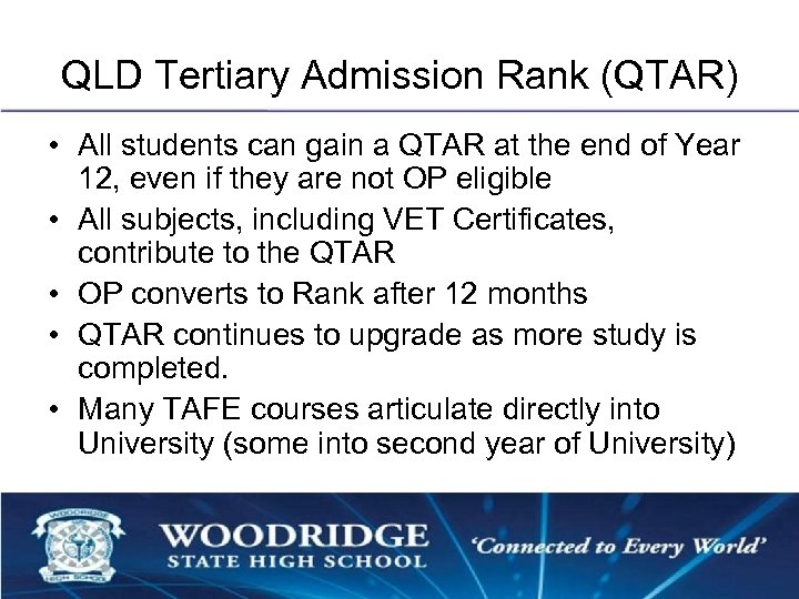 QLD Tertiary Admission Rank (QTAR) • All students can gain a QTAR at the