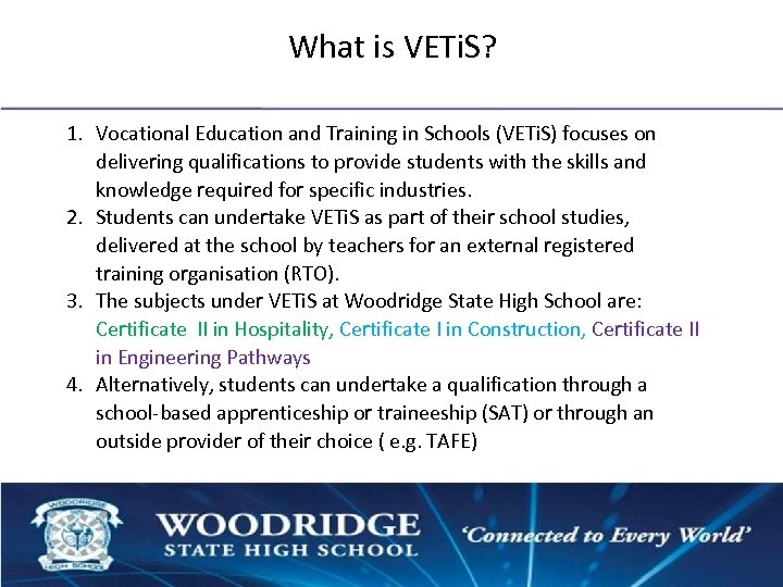 What is VETi. S? 1. Vocational Education and Training in Schools (VETi. S) focuses