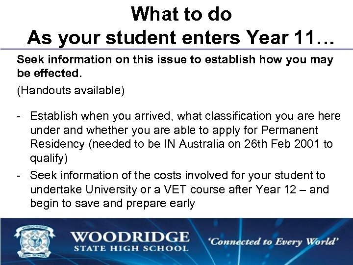 What to do As your student enters Year 11… Seek information on this issue