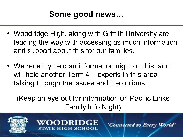 Some good news… • Woodridge High, along with Griffith University are leading the way